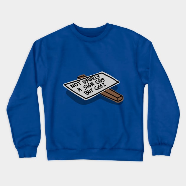 Geez Crewneck Sweatshirt by RRigamondi